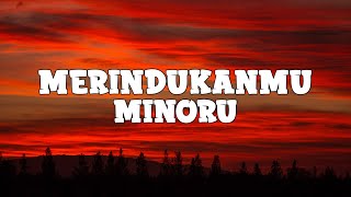 Download lagu Minoru - Merindukanmu (lyrics) mp3