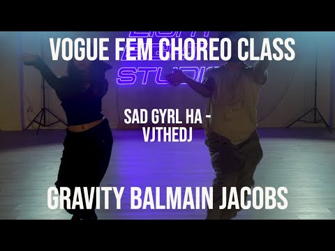 sad gyrl ha (vjthedj) - Vogue Choreo - Gravity Balmain Jacobs