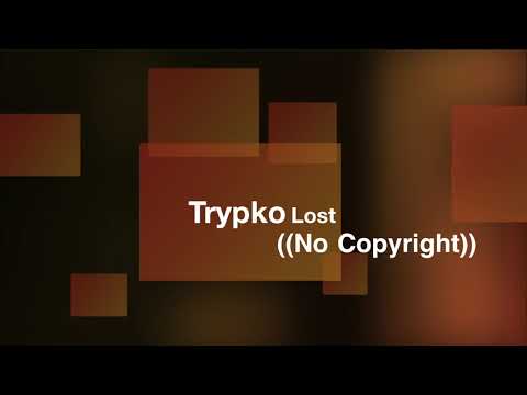 Trypko - Lost // No Copyright //