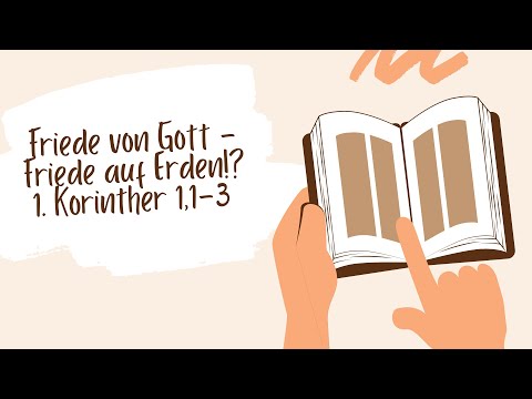 Friede von Gott - Friede auf Erden!? (1. Korinther 1,1-3)