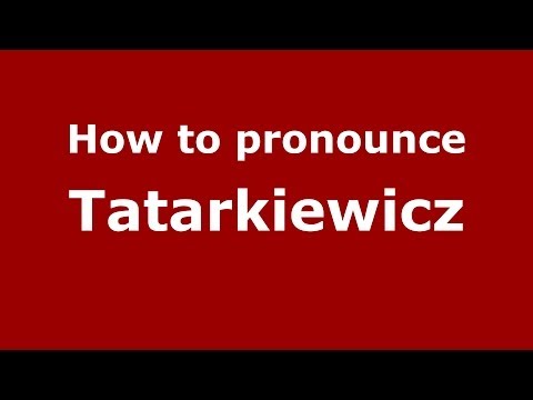 How to pronounce Tatarkiewicz (Polish/Poland) - PronounceNames.com