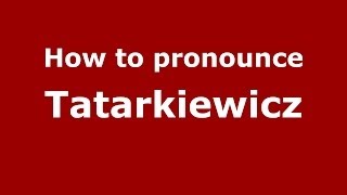 How to pronounce Tatarkiewicz