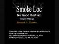 Break It Down - Smoke Loc - No Good Hustlaz