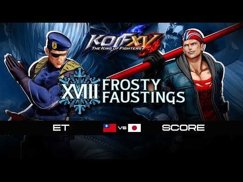KOF XV 🇹🇼 ET vs SCORE 🇯🇵 Grand Final | Frosty Fausting XVIII 2026 | THE KING OF FIGHTERS XV 