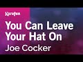 You Can Leave Your Hat On Joe Cocker Karaoke Version KaraFun