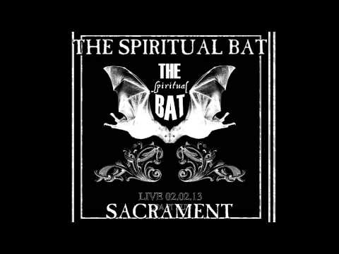 The Spiritual Bat - Sacrament Live 02.02.13 @CPA FI SUD
