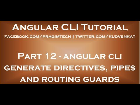 Angular cli generate directives pipes and routing guards
