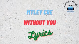 Download lagu Mtley Cre - Without You Lirik | Without You - Mtley Cre Lyrics mp3 Download lagu Mtley Cre - Without You Lirik | Without You - Mtley Cre Lyrics mp3