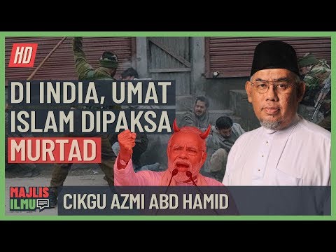Cikgu Azmi Abd Hamid - Di India, Umat Islam Dipaksa Murtad
