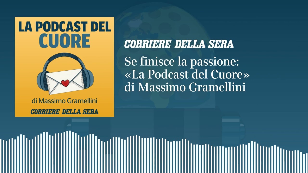 Se finisce la passione | LA PODCAST DEL CUORE di Massimo Gramellini – S01 E10