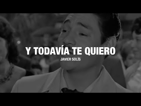 Javier Solís - Y Todavía Te Quiero (Letra/Lyrics)
