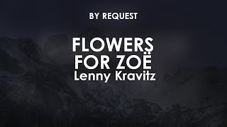 Flowers For Zoë | Lenny Kravitz