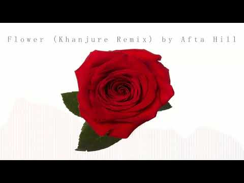 Flower (Khanjure Remix) by Afta Hill