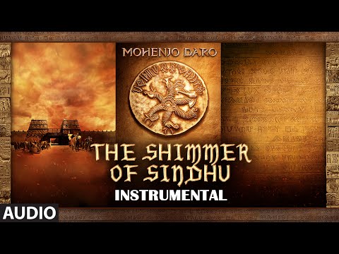THE SHIMMER OF SINDHU Full Song | Mohenjo Daro | Hrithik Roshan, Pooja Hegde | A R Rahman