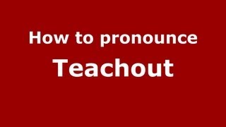How to pronounce Teachout