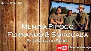 Menina Pipoco - Fernando &amp; Sorocaba Part Nego do Borel