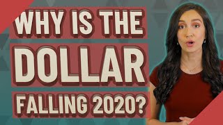 Why is the dollar falling 2020?