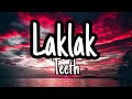 Laklak (Lyrics) - The Teeth 🎵