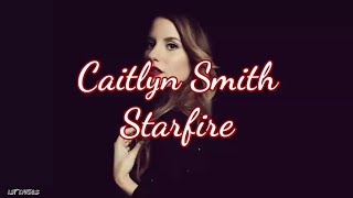 Caitlyn Smith - Starfire (Lyrics)