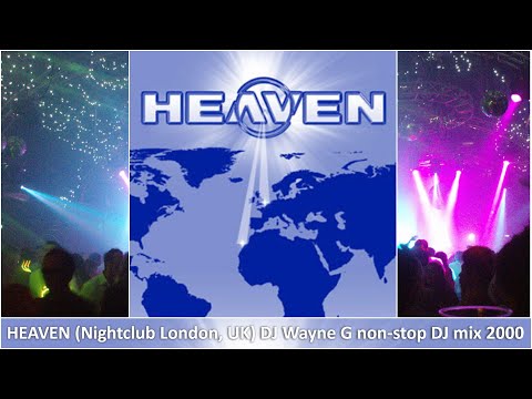 HEAVEN (Nightclub London) DJ Wayne G non-stop DJ mix 2000 dance trance hi-nrg house disco pop party!