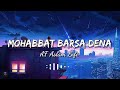 Mohabbat Barsa Dena Tu Slowed Reverb Lofi Song AF Aslam Lofi
