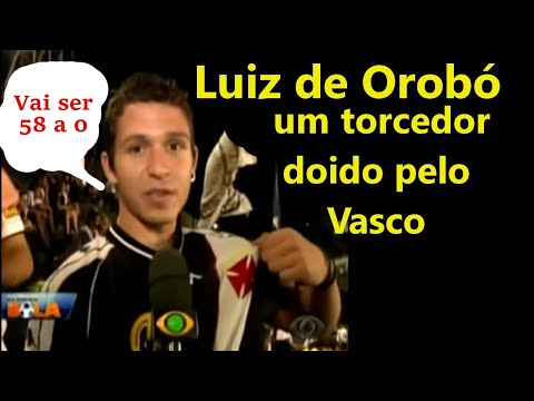 Luiz de Orobó um torcedor  doido pelo vasco