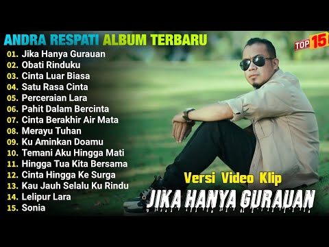 Andra Respati Full Album || JIKA HANYA GURAUAN - OBATI RINDUKU - Pop Melayu Terpopuler - On Trending