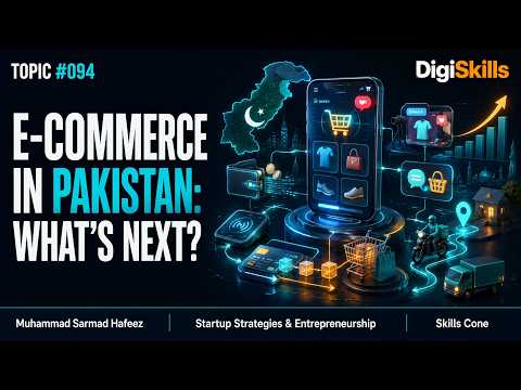 E-Commerce in Pakistan: What's Next? | DigiSkills Startup Strategies Topic #094 - Skills Cone