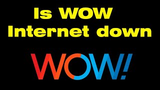 Is WOW internet down WOW internet outage map