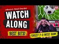 Nottingham Forest 2-0 West Ham Utd Watchalong Highlights Best Bits - Deserved Win for the Reds!