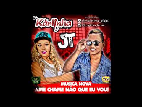 Mc Karlinha e Jorginho Ternura - Me Chame Não Que eu Vou!