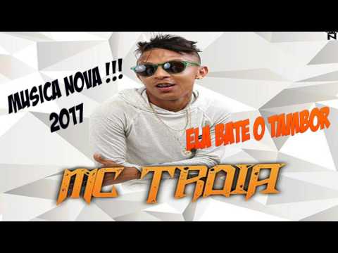 MC Troia - Ela Bate o Tambor (Musica Nova 2017) DJ LK