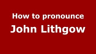 How to pronounce John Lithgow