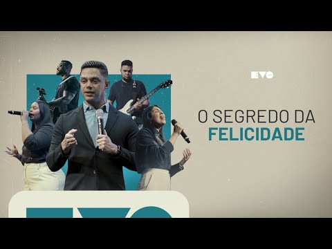 O SEGREDO DA FELICIDADE | PR VITOR SANTOS | EVO CHURCH