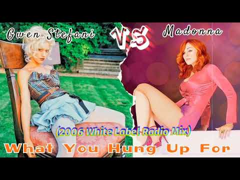 What You Hung Up For (2006 White Label Radio Mix) Gwen Stefani VS Madonna