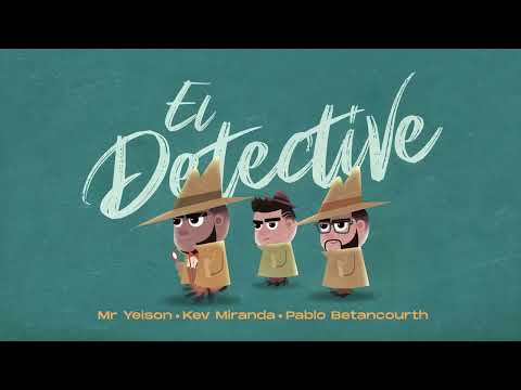 Mr. Yeison - El Detective ft @pablobetanmusic x @KevMirandaMusic
