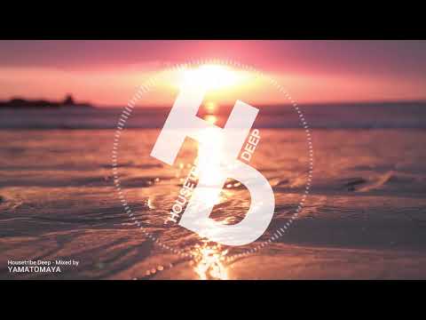 【Housetribe Deep #7 - Mixed by YAMATOMAYA】Progressive Melodic House Mix