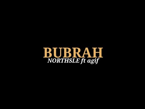 BUBRAH  FT AGIF(NORTHSLE)#lirikmusik #dhanuchenel
