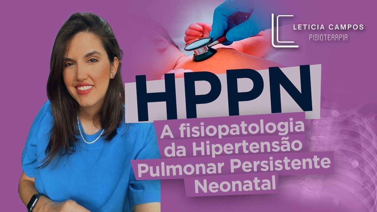 A fisiopatologia da Hipertensão Pulmonar Persistente Neonatal - HPPN