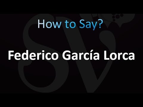 How to Pronounce Federico García Lorca