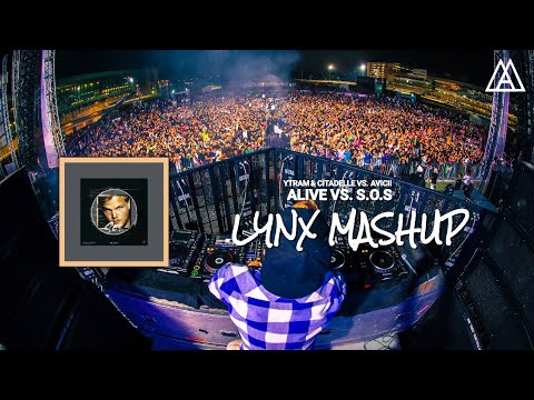 Ytram & Citadelle vs. Avicii feat. Aloe Blacc - Alive vs. SOS (LYNX Mashup)
