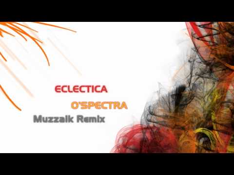 Eclectica - O'Spectra (Muzzaik Remix)