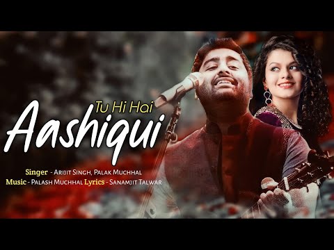 Arijit Singh: Tu Hi Hai Aashiqui (Lyrics) | Palak Muchhal | 1 Hour
