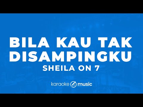 Bila Kau Tak Disampingku - Sheila on 7 (KARAOKE VERSION)