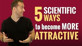 5 Scientific Ways to Become More Attractive to Men | Relationship Advice by for Women by Mat Boggs