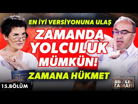 Zamanda Yolculuk Mümkün! En İyi Versiyonuna Ulaş, Zamana Hükmet! | Birlik Zamanı 15. Bölüm