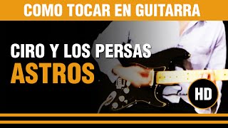 Como tocar Astros de Ciro y los Persas en Guitarra (tutarras.com.ar)
