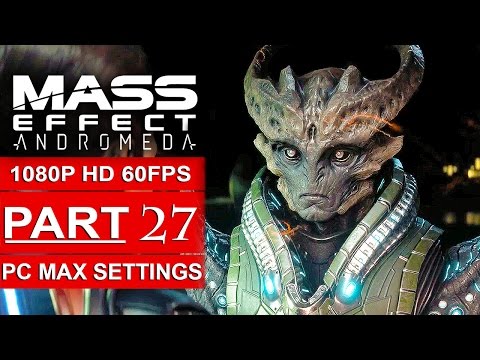 MASS EFFECT ANDROMEDA Gameplay Walkthrough Part 27 [1080p HD 60FPS PC MAX SETTINGS] - No Commentary