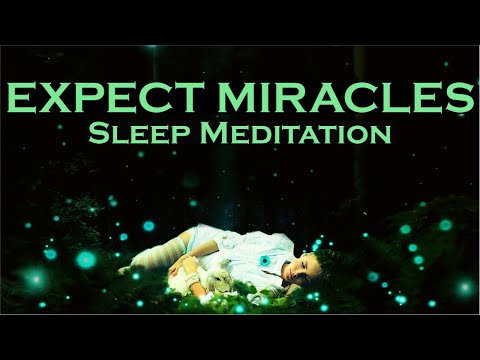 EXPECT MIRACLES - Manifest while you Sleep Meditation