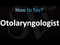 How to Pronounce Otolaryngologist (Correctly!)